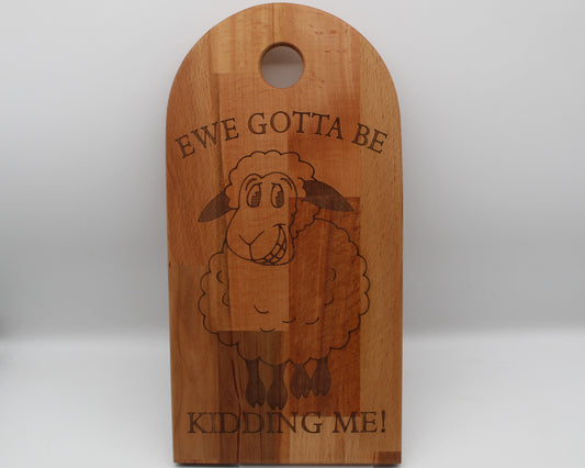 Arch Shaped Sheep - Ewe Gotta Be Kidding Me Serving Board